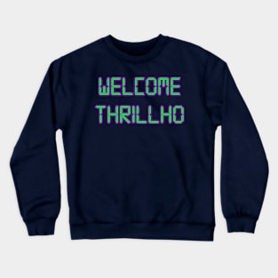 Welcome Thrillho Crewneck Sweatshirt